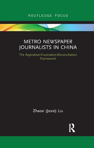 Cover image for Metro Newspaper Journalists in China: The Aspiration-Frustration-Reconciliation Framework