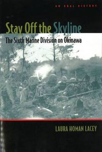 Cover image for Stay Off the Skyline: The Sixth Marine Division on Okinawa - An Oral History