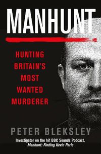 Cover image for Manhunt: Hunting Britain's Most Wanted Murderer