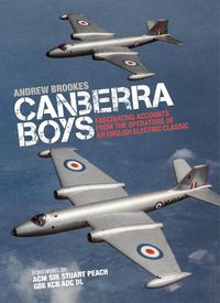 Cover image for Canberra Boys: Fascinating Accounts from the Operators of an English Electric Classic