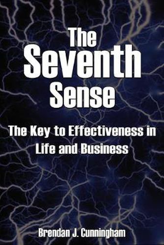 Cover image for The Seventh Sense: The Key to Your Effectiveness in Life and Business