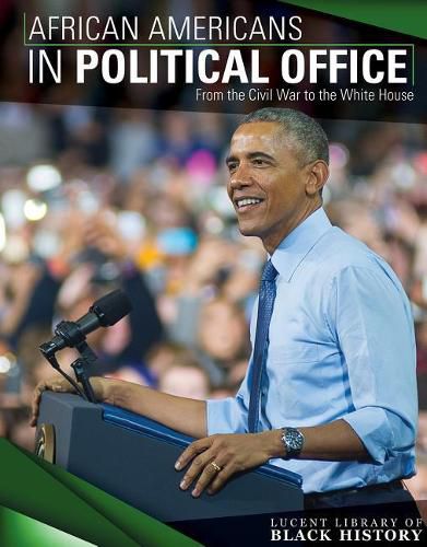 African Americans in Political Office: From the Civil War to the White House