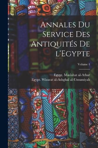 Cover image for Annales du Service des antiquites de l'Egypte; Volume 4