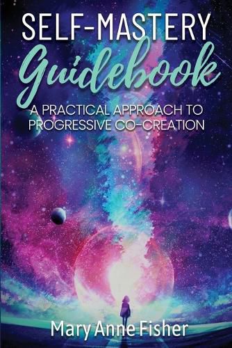 Cover image for Self-Mastery Guidebook: A Practical Approach to Progressive Co-Creation