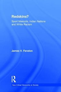 Cover image for Redskins?: Sport Mascots, Indian Nations and White Racism