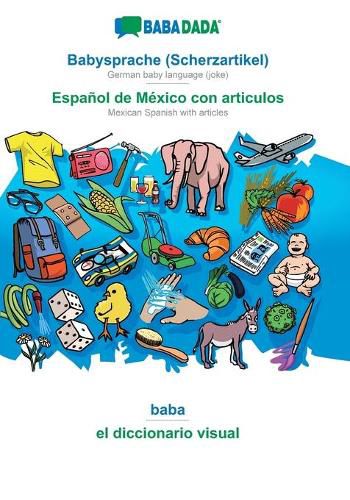 Cover image for BABADADA, Babysprache (Scherzartikel) - Espanol de Mexico con articulos, baba - el diccionario visual: German baby language (joke) - Mexican Spanish with articles, visual dictionary