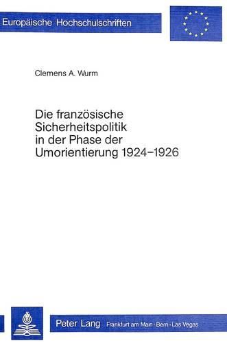 Die Franzoesische Sicherheitspolitik in Der Phase Der Umorientierung 1924-1926