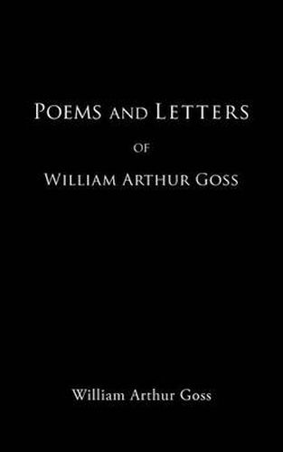 Cover image for Poems and Letters of William Arthur Goss