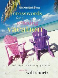 Cover image for The New York Times Crosswords for a Relaxing Vacation: 200 Light and Easy Puzzles