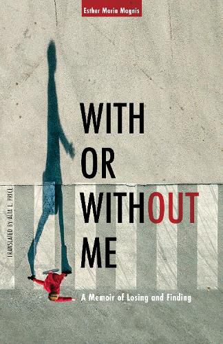 Cover image for With or Without Me: A Memoir of Losing and Finding