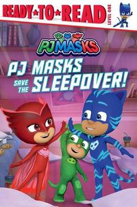 Cover image for PJ Masks Save the Sleepover!: Ready-To-Read Level 1