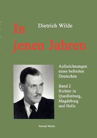 Cover image for In jenen Jahren - Band 2: Aufzeichnungen eines befreiten Deutschen - Band 2