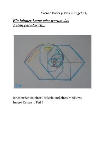 Cover image for Ein lahmer Lama oder warum das Leben paradox ist: Innenansichten einer Heilerin und eines Mediums