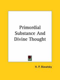 Cover image for Primordial Substance and Divine Thought