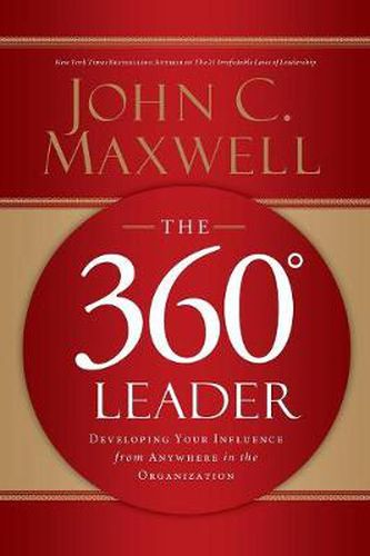 Cover image for The 360 Degree Leader: Developing Your Influence from Anywhere in the Organization