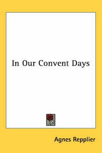 Cover image for In Our Convent Days