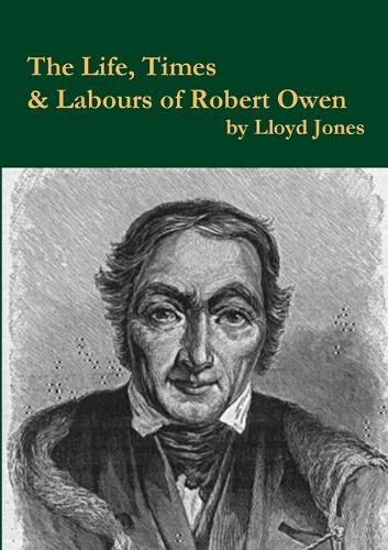 Cover image for The Life, Times & Labours of Robert Owen