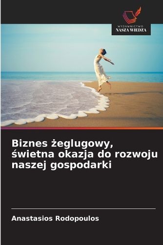 Biznes żeglugowy, świetna okazja do rozwoju naszej gospodarki ...
