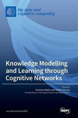 Cover image for Knowledge Modelling and Learning through Cognitive Networks