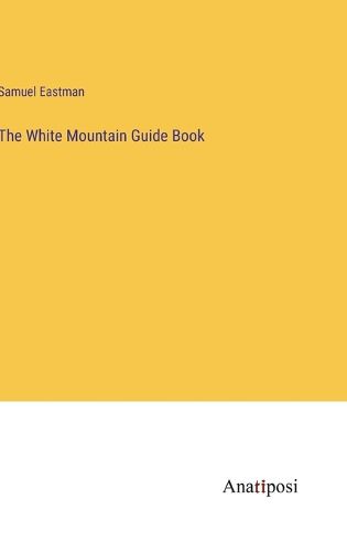 Cover image for The White Mountain Guide Book