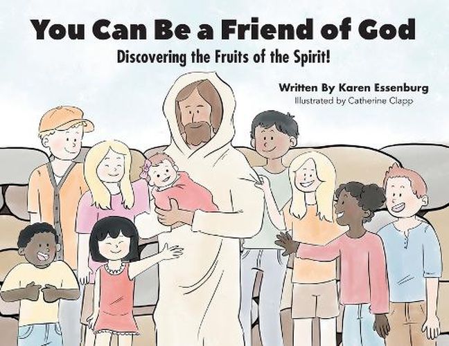 Cover image for You Can Be a Friend of God: Discovering the Fruits of the Spirit!