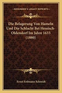 Cover image for Die Belagerung Von Hameln Und Die Schlacht Bei Hessisch-Oldendorf Im Jahre 1633 (1880)