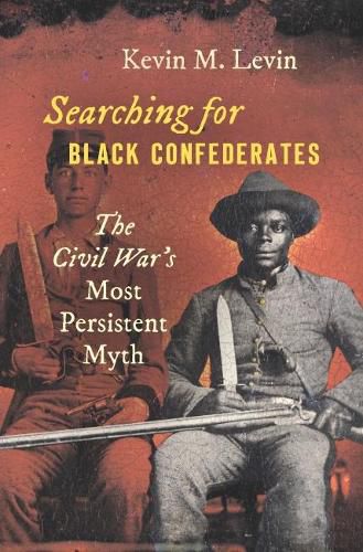 Cover image for Searching for Black Confederates: The Civil War's Most Persistent Myth