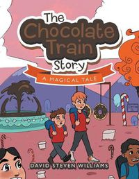 Cover image for The Chocolate Train Story: A Magical Tale