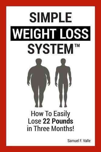 Cover image for Simple Weight Loss System: How to Easily Lose 22 Pounds in Three Months!