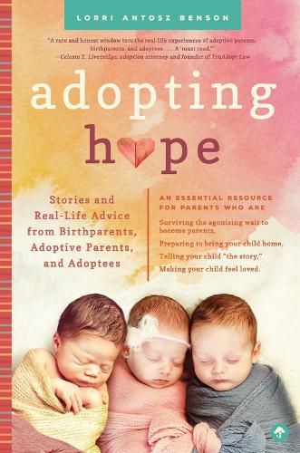 Adopting Hope: Stories and Advice from Birth Parents, Adoptive Parents, and Adoptees