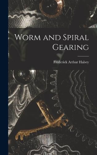 Cover image for Worm and Spiral Gearing