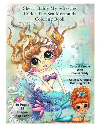 Cover image for Sherri Baldy My-Besties Under The Sea Mermaids coloring book for adults and all ages: Sherri Baldy My Besties fan favorite mermaids are now available as a coloring book!!!