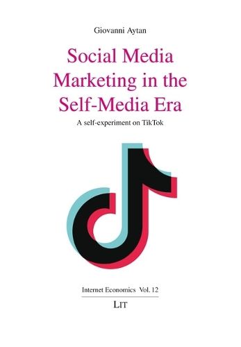 Cover image for Social Media Marketing in the Self-Media Era: A Self-Experiment on Tiktok