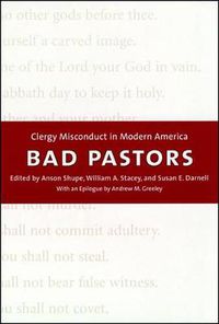 Cover image for Bad Pastors: Clergy Misconduct in Modern America