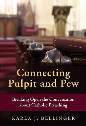 Cover image for Connecting Pulpit and Pew: Breaking Open the Conversation about Catholic Preaching