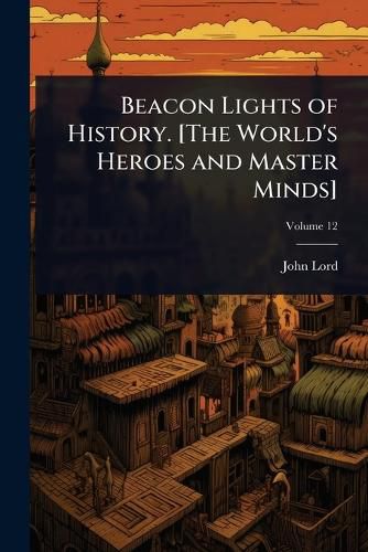 Cover image for Beacon Lights of History. [The World's Heroes and Master Minds]