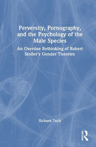 Cover image for Perversity, Pornography, and the Psychology of the Male Species
