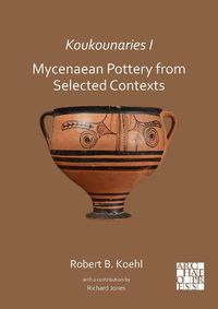 Cover image for Koukounaries I: Mycenaean Pottery from Selected Contexts