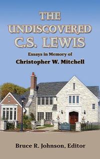 Cover image for The Undiscovered C. S.&#8197;Lewis: Essays in Memory of Christopher W. Mitchell