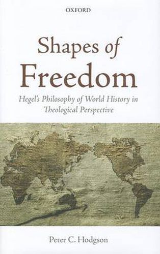 Cover image for Shapes of Freedom: Hegel's Philosophy of World History in Theological Perspective