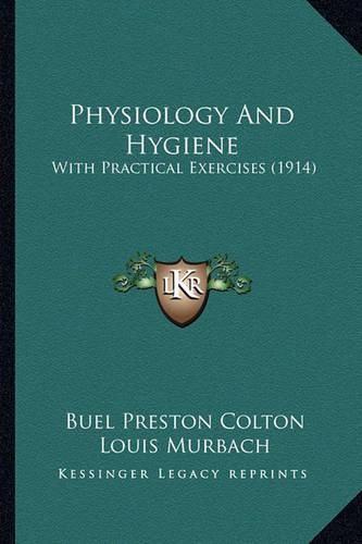Cover image for Physiology and Hygiene: With Practical Exercises (1914)