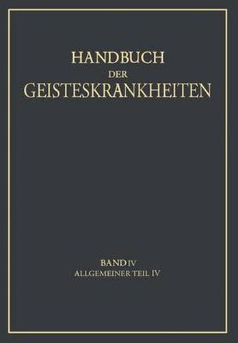 Handbuch Der Geisteskrankheiten: Vierter Band: Allgemeiner Teil IV