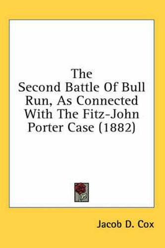 Cover image for The Second Battle of Bull Run, as Connected with the Fitz-John Porter Case (1882)