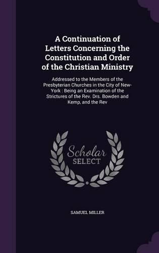 Cover image for A Continuation of Letters Concerning the Constitution and Order of the Christian Ministry