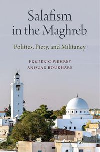 Cover image for Salafism in the Maghreb: Politics, Piety, and Militancy