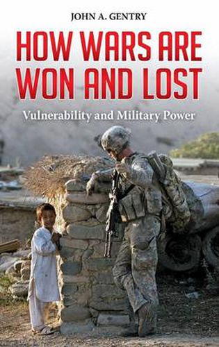 Cover image for How Wars Are Won and Lost: Vulnerability and Military Power