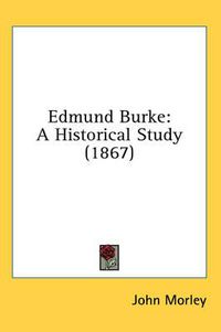 Cover image for Edmund Burke: A Historical Study (1867)