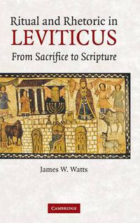 Cover image for Ritual and Rhetoric in Leviticus: From Sacrifice to Scripture