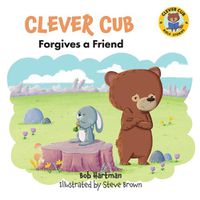 Cover image for Clever Cub Forgives a Friend