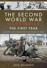 Cover image for The Second World War Illustrated: The First Year: September 1939 - September 1940